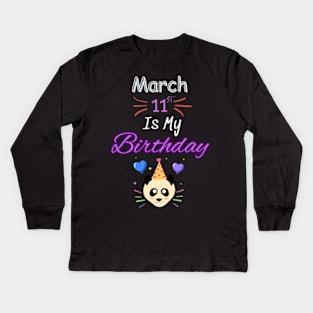 March 11 st is my birthday Kids Long Sleeve T-Shirt